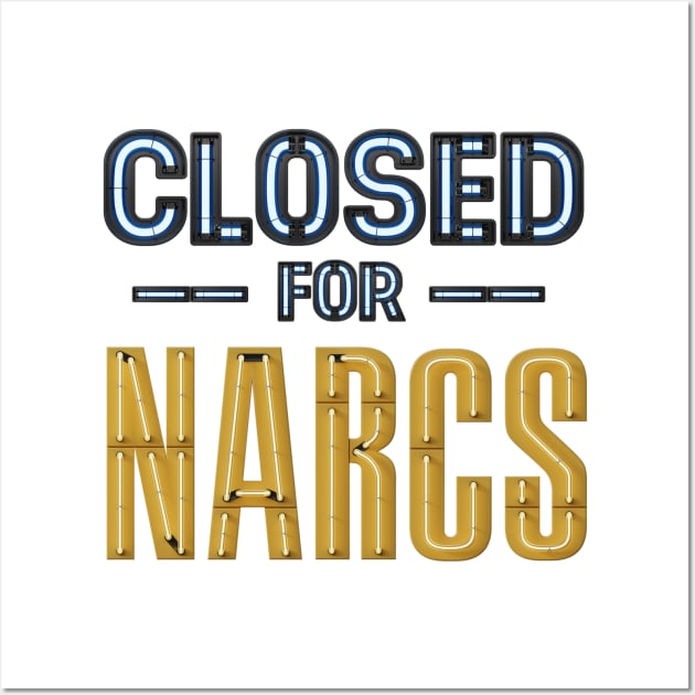 CLOSED for NARCS neon sign Wall Art by F-for-Fab